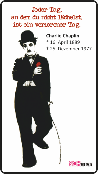 schmusa-card , Charlie Chaplin, Jeder Tag, an dem du nicht lächelst, ist ein verlorener Tag.