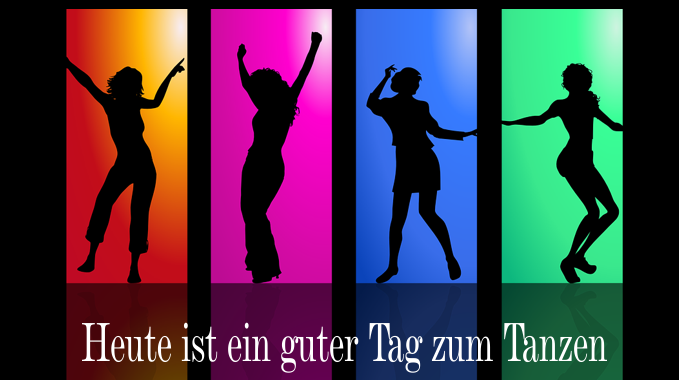 Heute ist ein guter Tag zum Tanzen