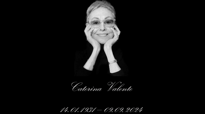 Unvergessen: Caterina Valente,                                                            *14.01.1931, † 09.09.2024