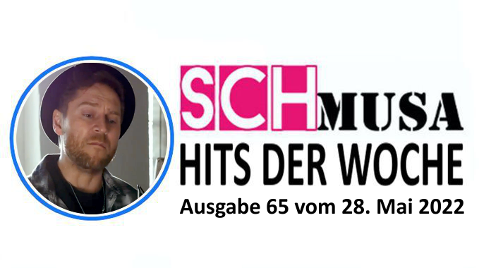 Hits der Woche 65 – Die SCHmusa-Hitparade