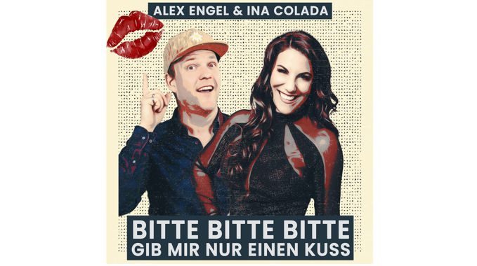 Alex Engel & Ina Colada – Bitte bitte bitte gib mir nur einen Kuss