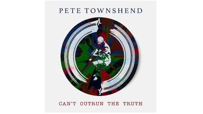 Pete Townshend – Can’t Outrun the Truth