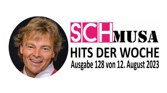 Hits der Woche 128 – Die SCHmusa-Hitparade