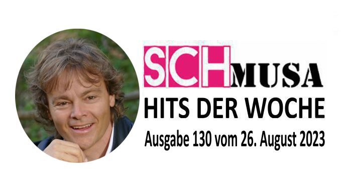 Hits der Woche 130 – Die SCHmusa-Hitparade
