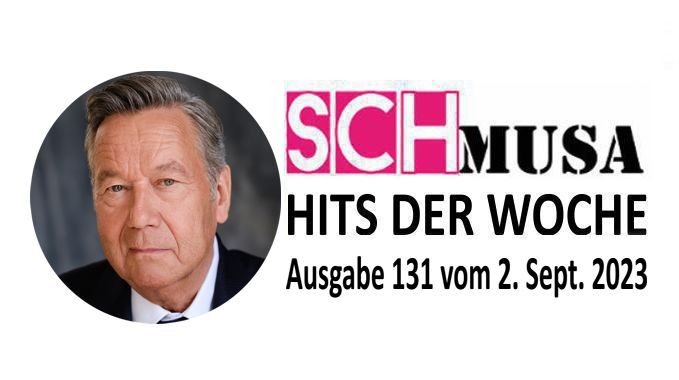 Hits der Woche 131 – Die SCHmusa-Hitparade