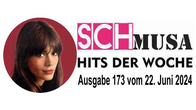 Hits der Woche 173 – Die SCHmusa-Hitparade