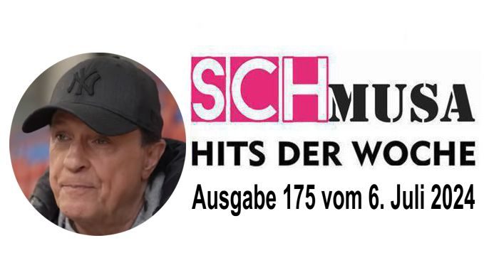 Hits der Woche 175 – Die SCHmusa-Hitparade