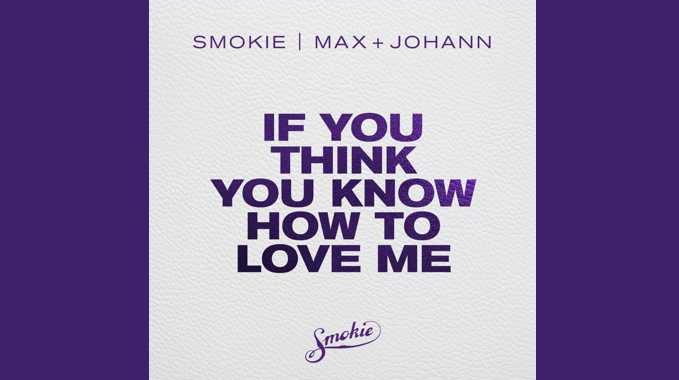 Smokie x Max + Johann x Paratone – If You Think You Know How to Love Me