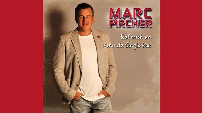 Marc Pircher – Ruf mich an, wenn du Single bist